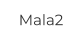 Mala2